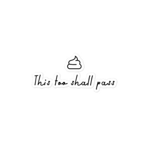 Plant Magic™- This too shall pass, Bubble-free stickers
